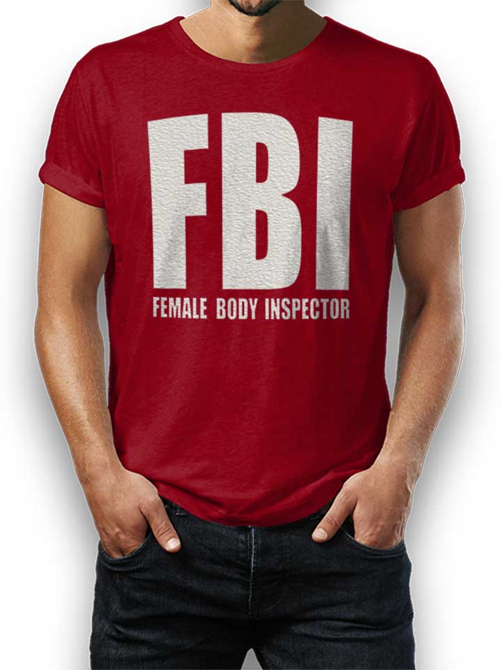 Fbi Female Body Inspector T-Shirt bordeaux L