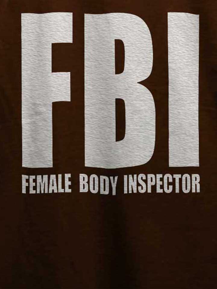 fbi-female-body-inspector-t-shirt braun 4