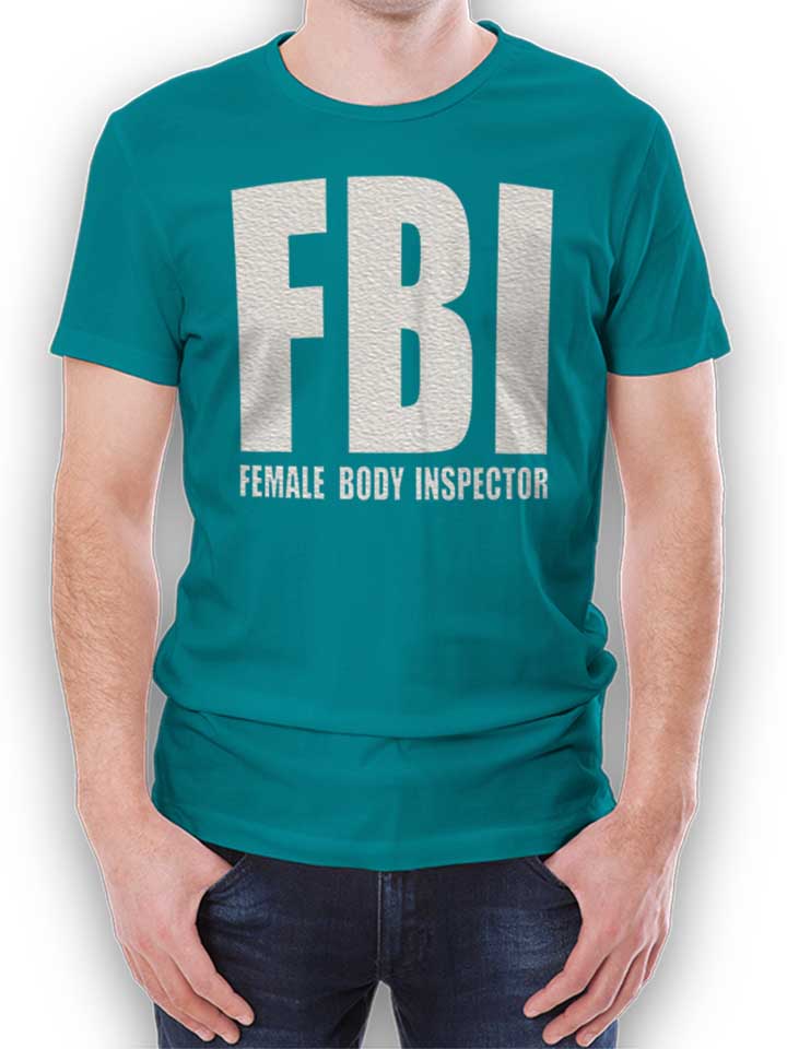 Fbi Female Body Inspector T-Shirt turquoise L