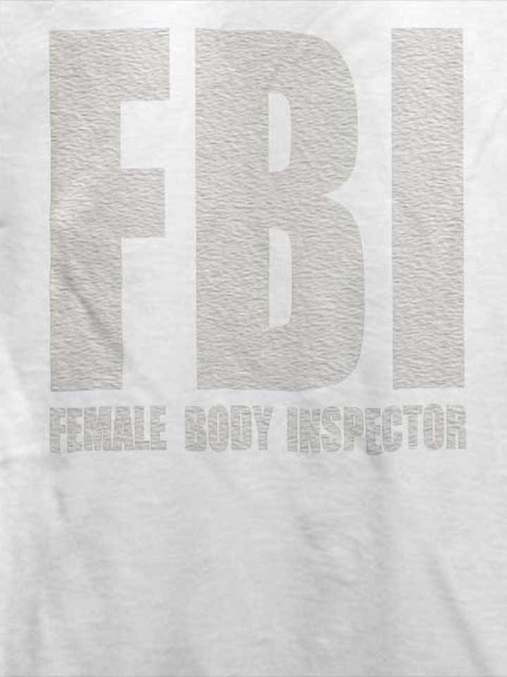 fbi-female-body-inspector-t-shirt weiss 4