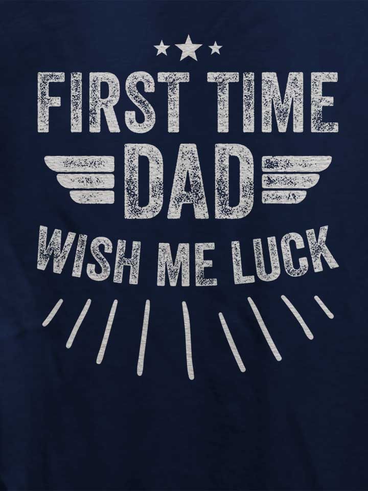 first-time-dad-wish-me-luck-damen-t-shirt dunkelblau 4