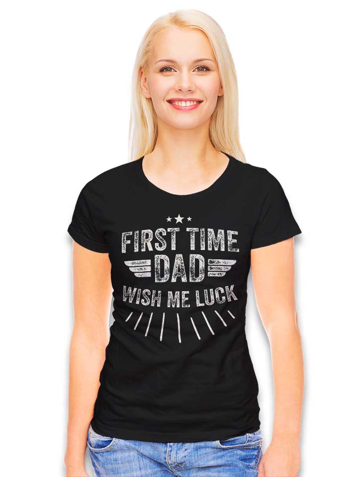 first-time-dad-wish-me-luck-damen-t-shirt schwarz 2