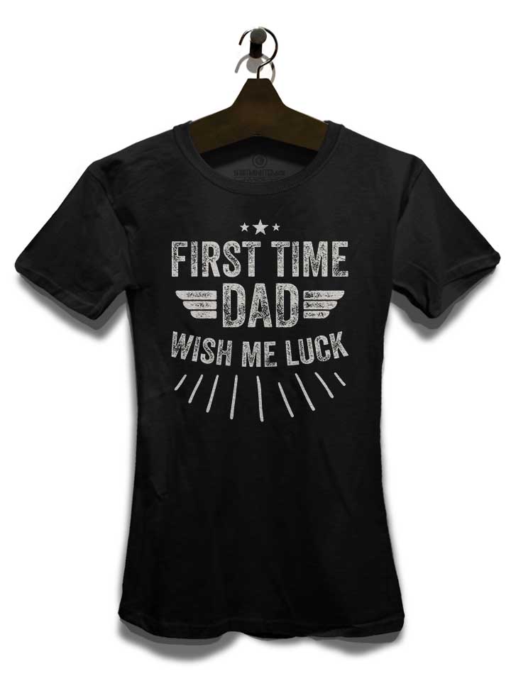 first-time-dad-wish-me-luck-damen-t-shirt schwarz 3