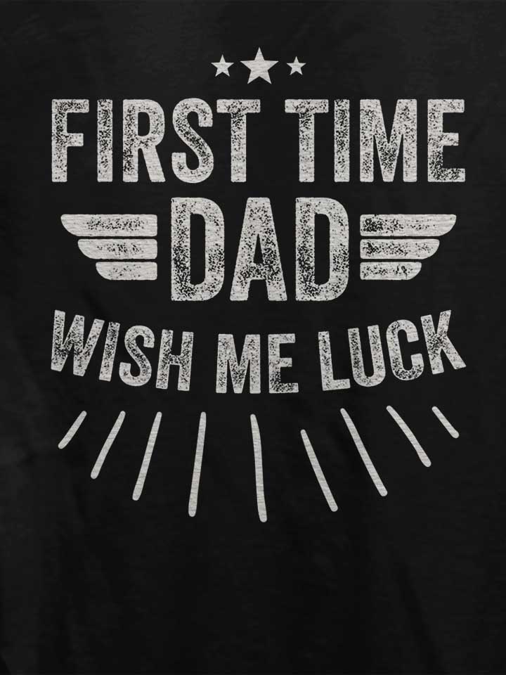first-time-dad-wish-me-luck-damen-t-shirt schwarz 4