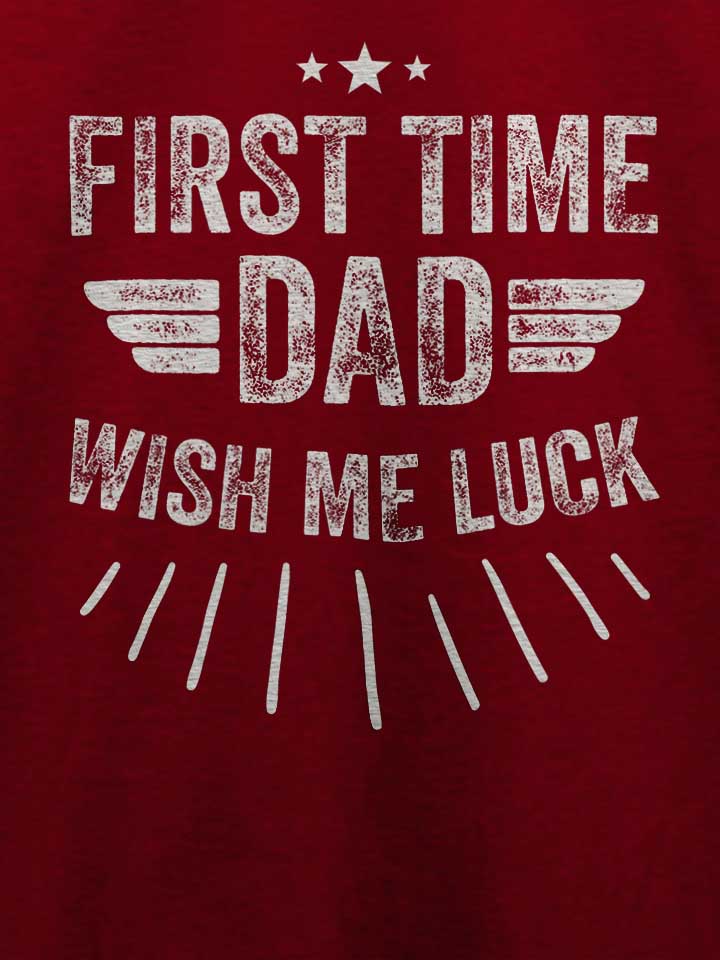 first-time-dad-wish-me-luck-t-shirt bordeaux 4