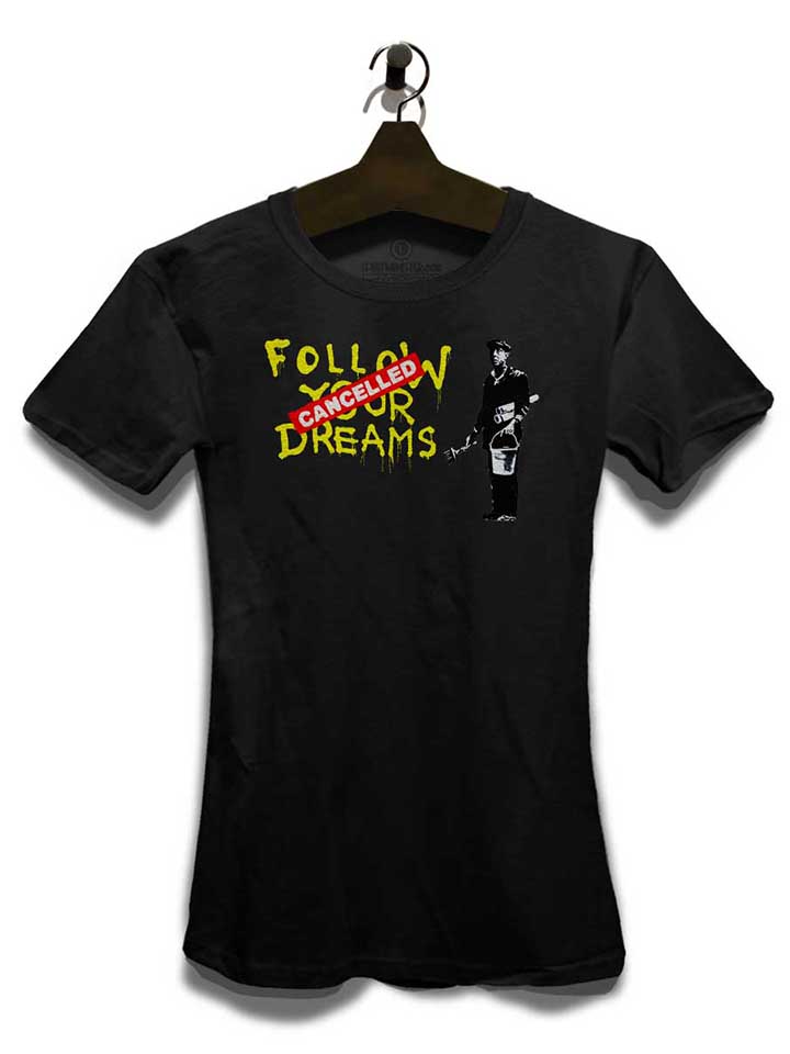 follow-your-dreams-cancelled-banksy-damen-t-shirt schwarz 3