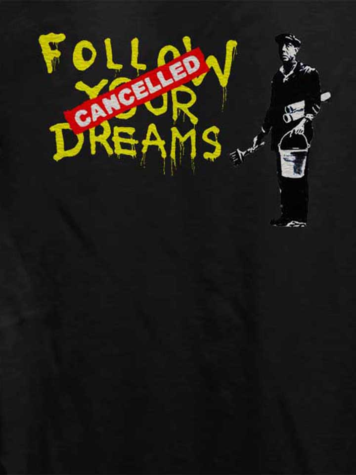 follow-your-dreams-cancelled-banksy-damen-t-shirt schwarz 4