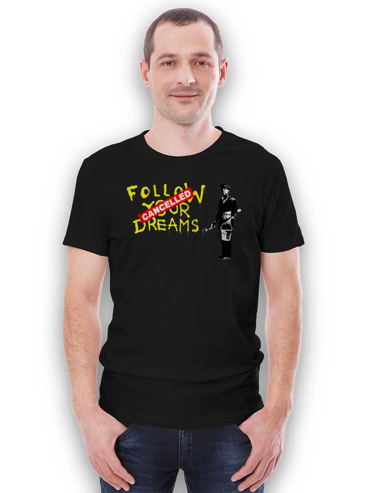 follow-your-dreams-cancelled-banksy-t-shirt schwarz 2