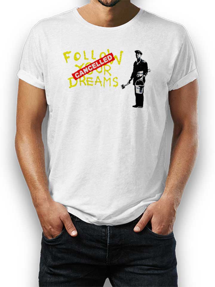 Follow Your Dreams Cancelled Banksy T-Shirt weiss L