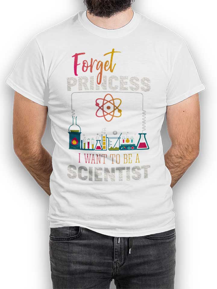 forget-princess-i-want-to-be-a-scientist-t-shirt weiss 1