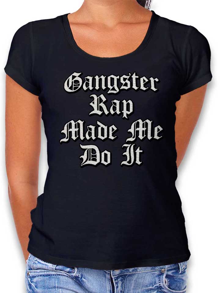 Gangsterrap Made Me Do It Damen T-Shirt schwarz L