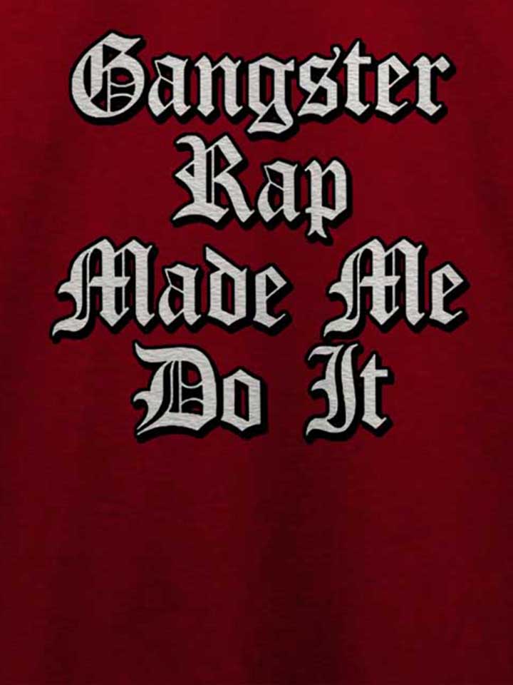 gangsterrap-made-me-do-it-t-shirt bordeaux 4