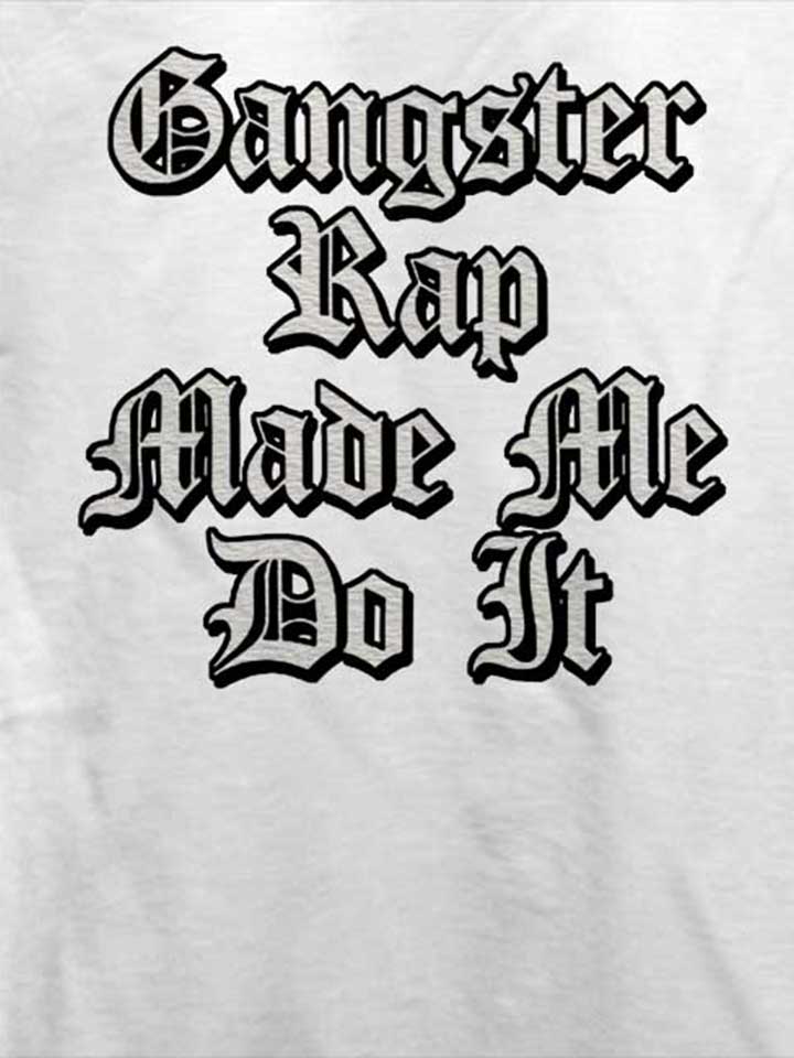gangsterrap-made-me-do-it-t-shirt weiss 4
