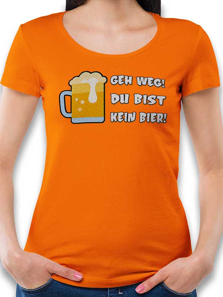 Geh Weg Du Bist Kein Bier Camiseta Mujer naranja L