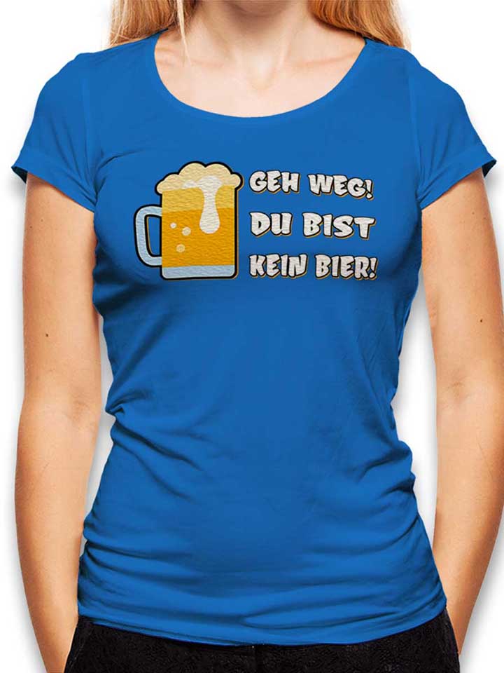 Geh Weg Du Bist Kein Bier Womens T-Shirt royal-blue L