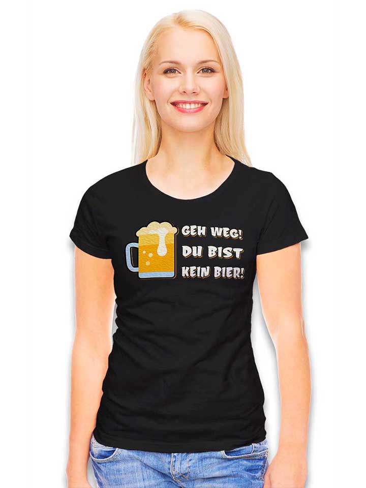 geh-weg-du-bist-kein-bier-damen-t-shirt schwarz 2