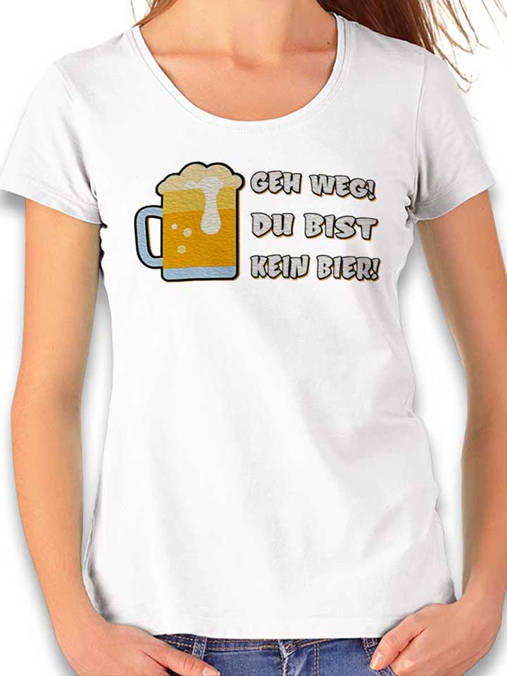 geh-weg-du-bist-kein-bier-damen-t-shirt weiss 1