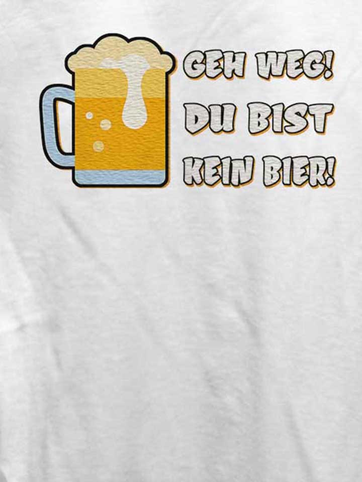 geh-weg-du-bist-kein-bier-damen-t-shirt weiss 4
