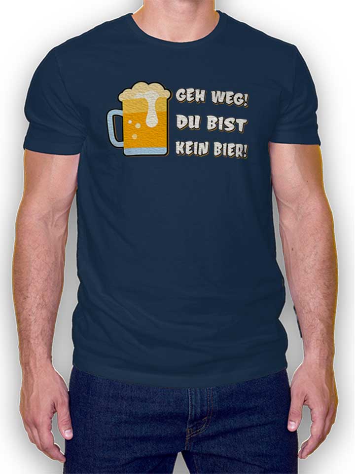 Geh Weg Du Bist Kein Bier T-Shirt bleu-marine L