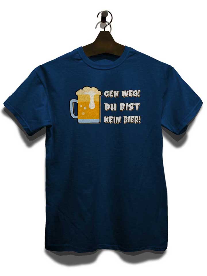 geh-weg-du-bist-kein-bier-t-shirt dunkelblau 3