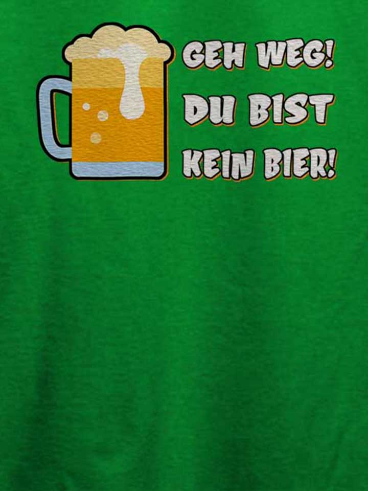 geh-weg-du-bist-kein-bier-t-shirt gruen 4