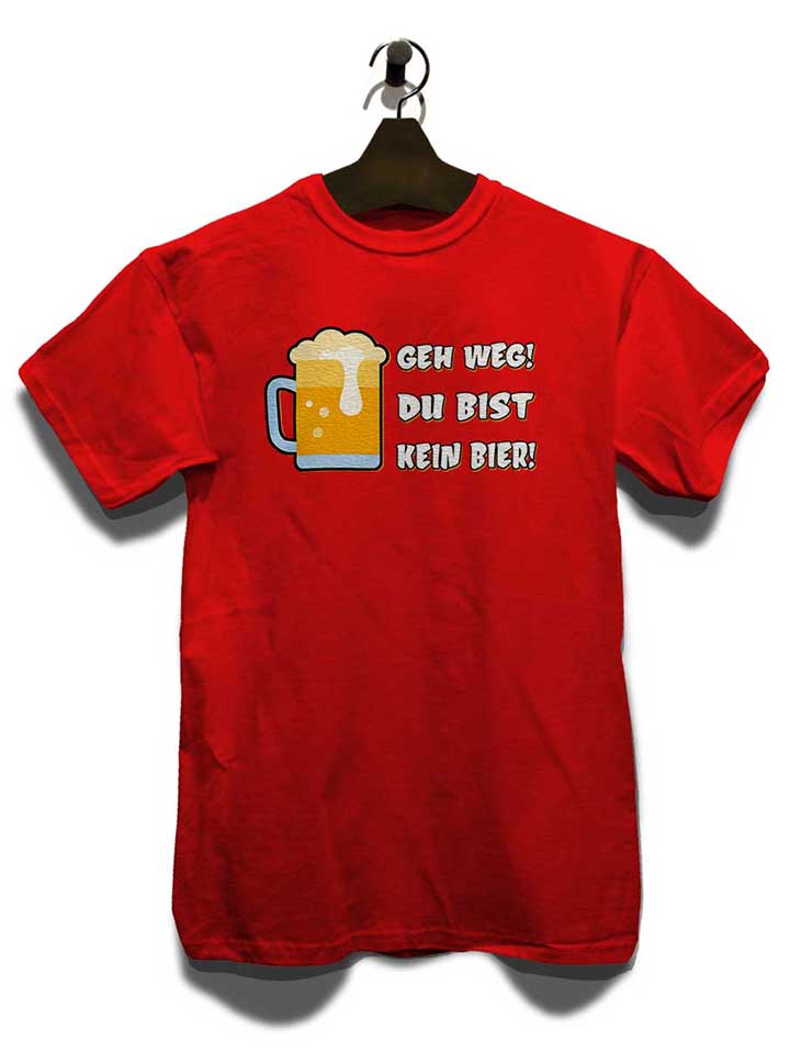 geh-weg-du-bist-kein-bier-t-shirt rot 3