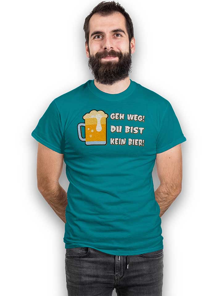 geh-weg-du-bist-kein-bier-t-shirt tuerkis 2