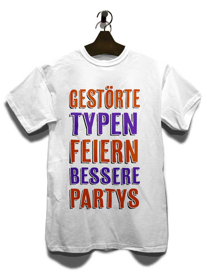 gestoerte-typen-feiern-bessere-partys-t-shirt weiss 3