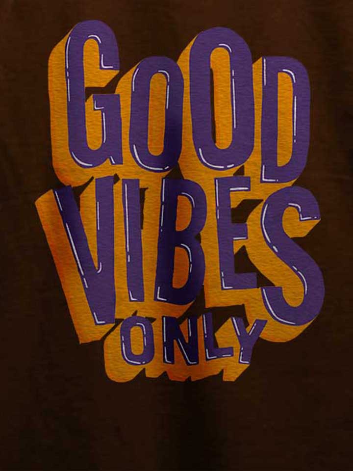good-vibes-only-t-shirt braun 4