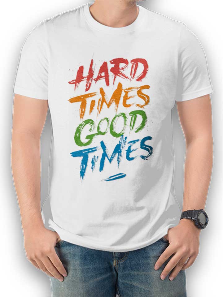 Hard Times Good Times T-Shirt bianco M