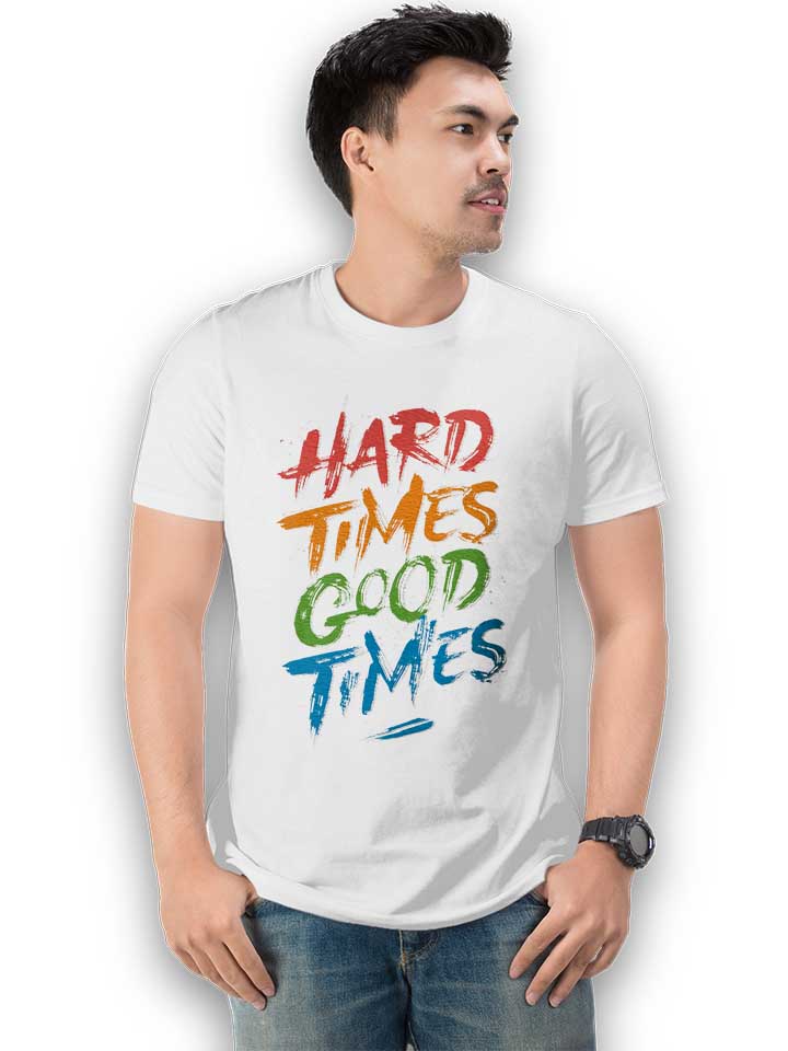 hard-times-good-times-t-shirt weiss 2