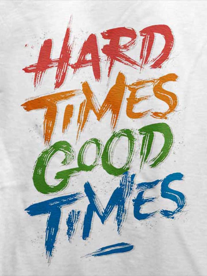 hard-times-good-times-t-shirt weiss 4