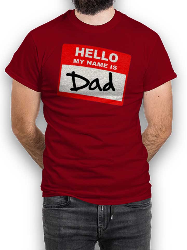 Hello My Name Is Dad T-Shirt bordeaux L