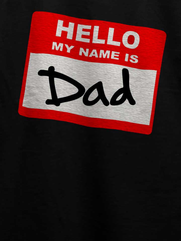 hello-my-name-is-dad-t-shirt schwarz 4
