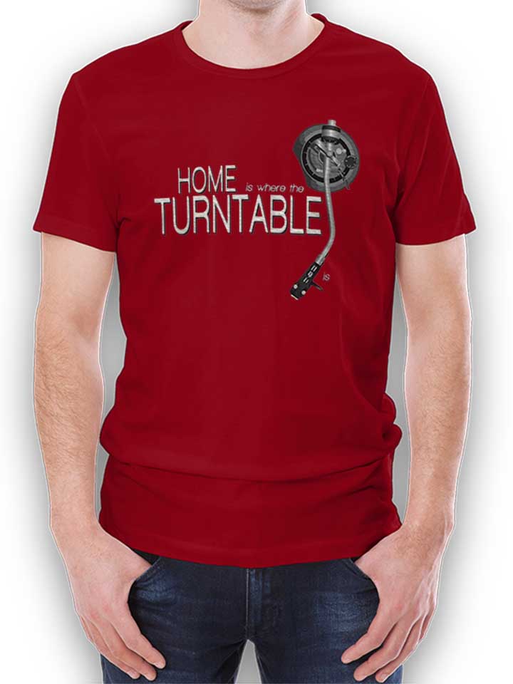 Home Is Where The Turntable Is T-Shirt bordeaux L