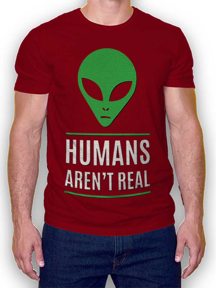 humans-arent-real-t-shirt bordeaux 1