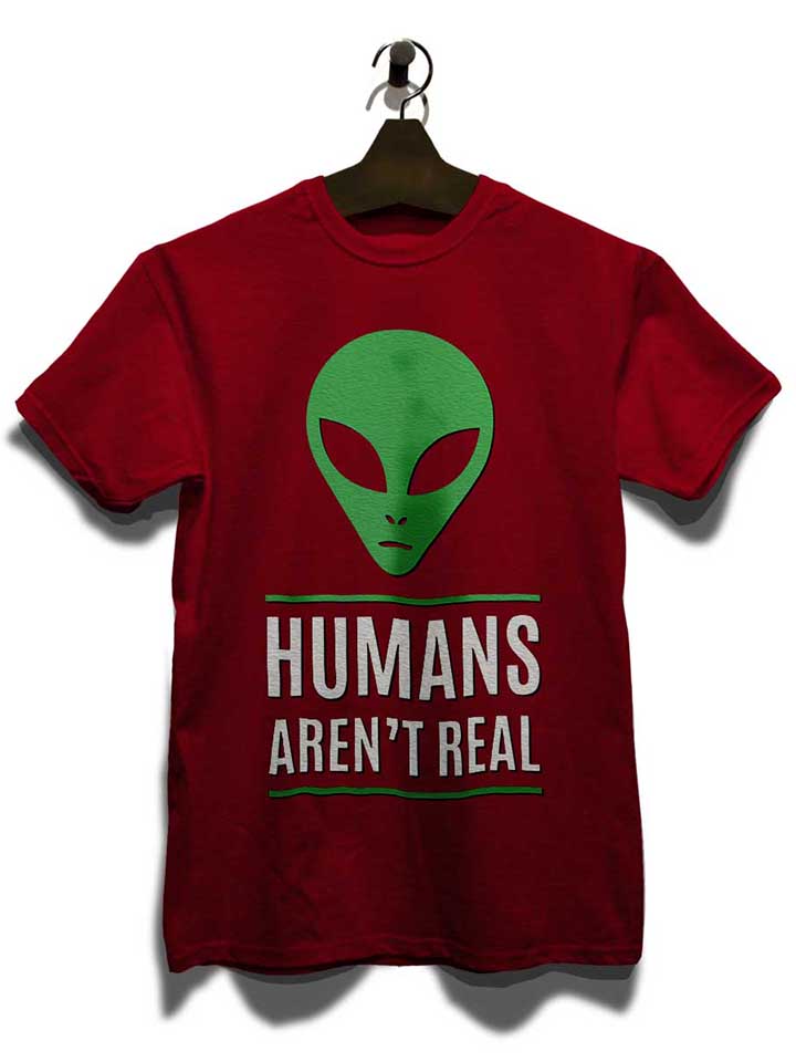 humans-arent-real-t-shirt bordeaux 3