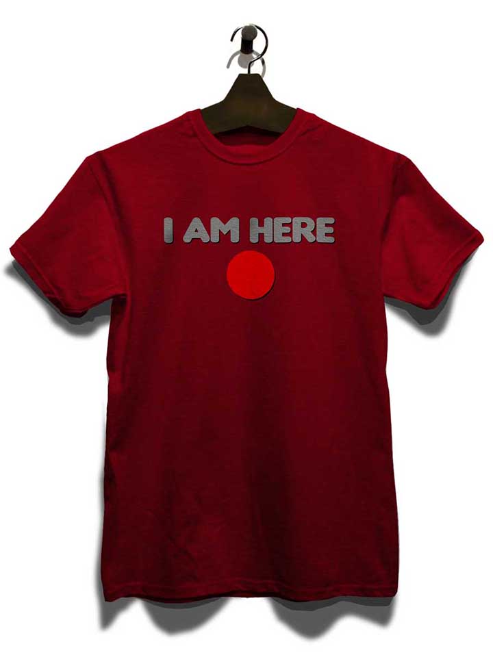 i-am-here-t-shirt bordeaux 3