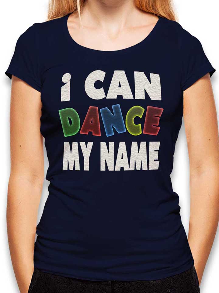 I Can Dance My Name T-Shirt Femme bleu-marine L