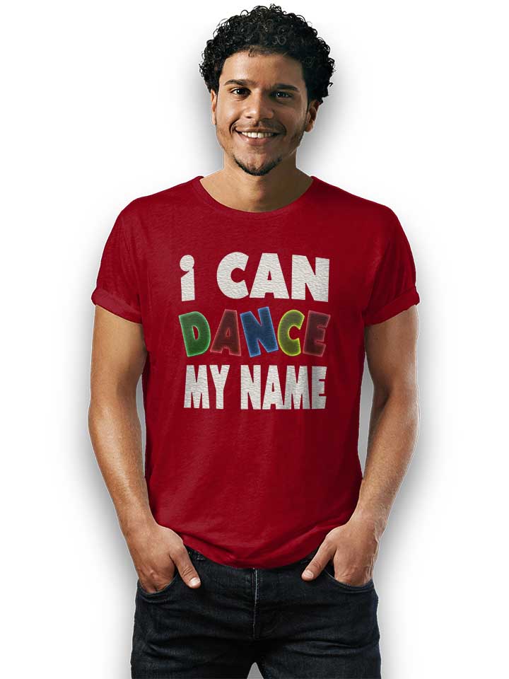 i-can-dance-my-name-t-shirt bordeaux 2