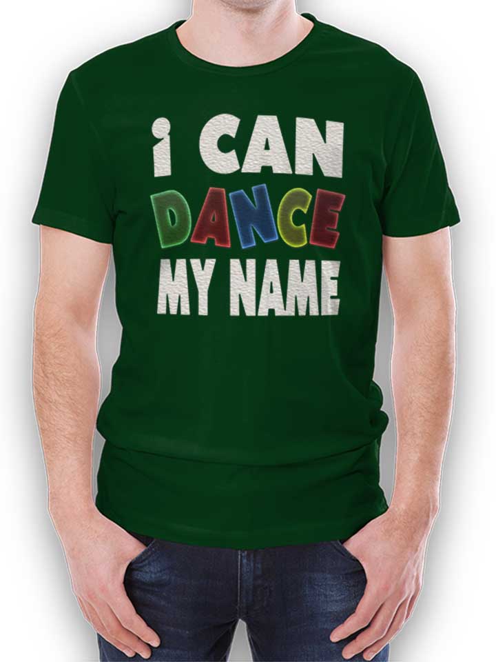 I Can Dance My Name T-Shirt vert-fonc L
