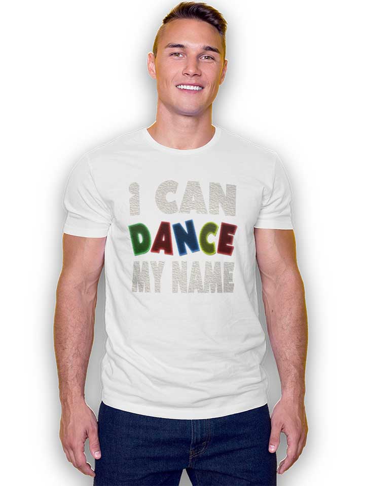 i-can-dance-my-name-t-shirt weiss 2