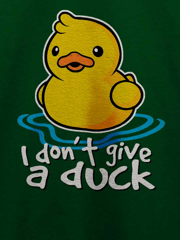 i-dont-give-a-duck-t-shirt dunkelgruen 4