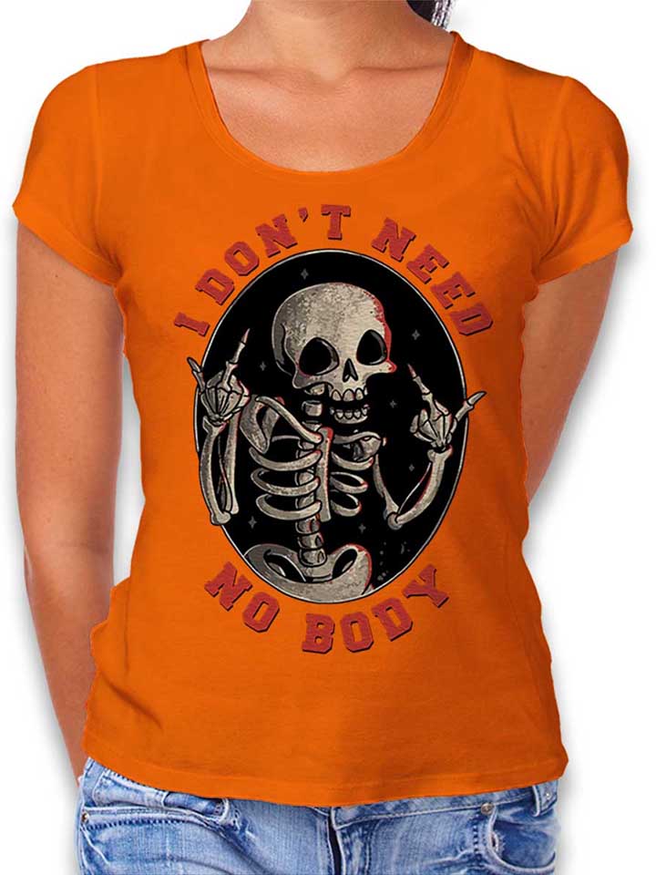 I Dont Need No Body Damen T-Shirt orange L