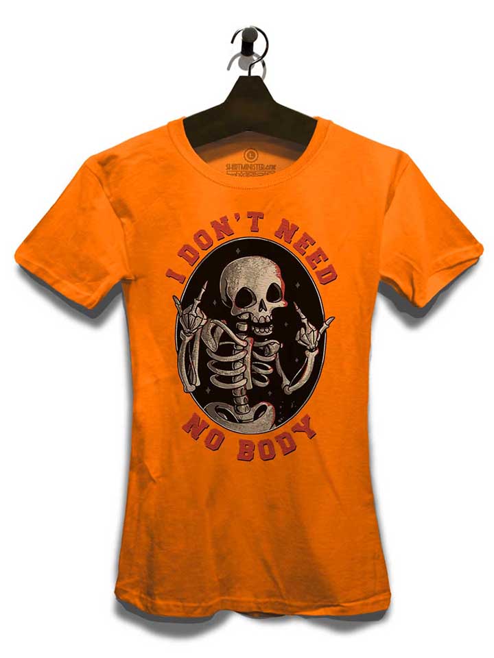 i-dont-need-no-body-damen-t-shirt orange 3