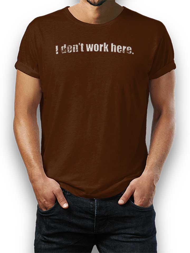 i-dont-work-here-vintage-t-shirt braun 1