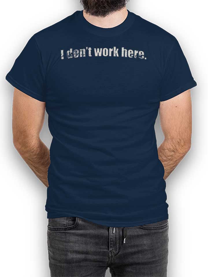 I Dont Work Here Vintage T-Shirt blu-oltemare L