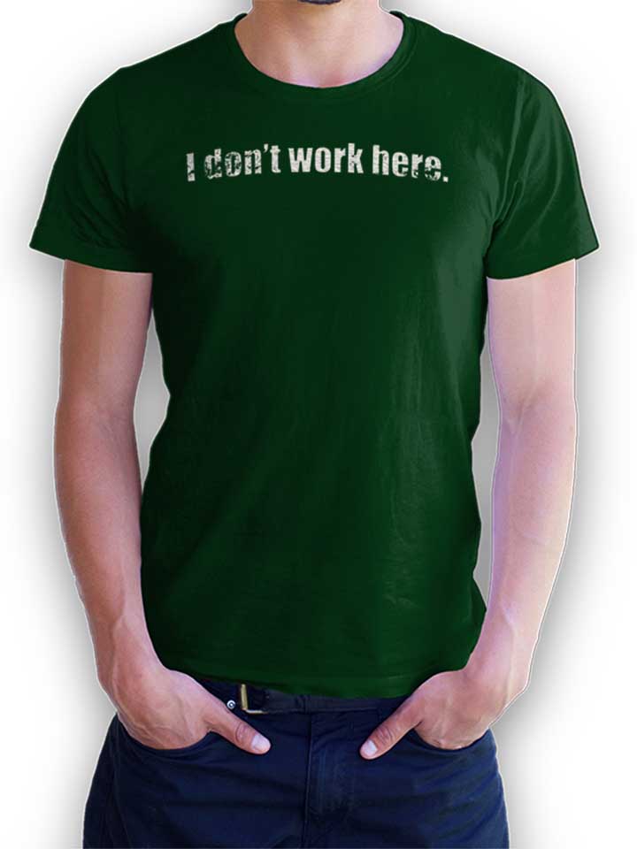 I Dont Work Here Vintage T-Shirt vert-fonc L