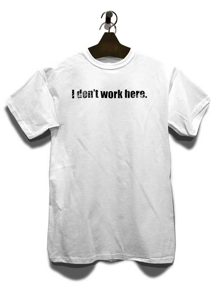 i-dont-work-here-vintage-t-shirt weiss 3