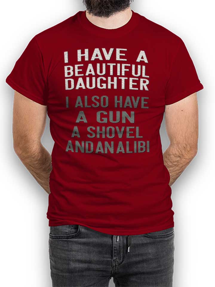 I Have A Beautiful Daughter T-Shirt bordeaux L